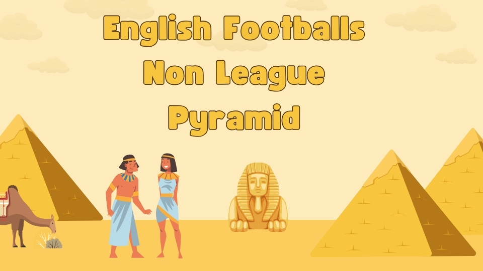 In this post we explain all about the english non league football pyramid.